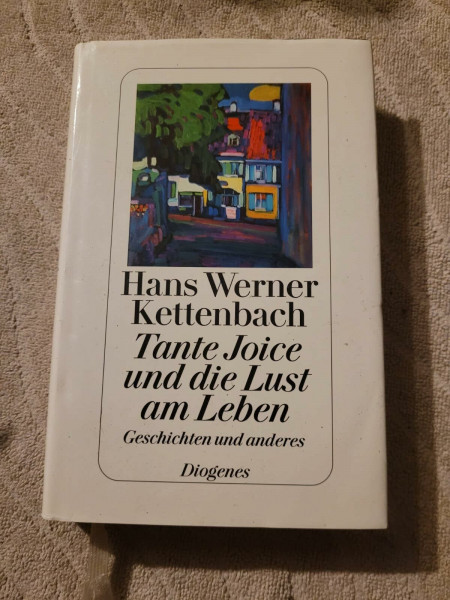 Tante Joice und die Lust am Leben: Geschichten und anderes