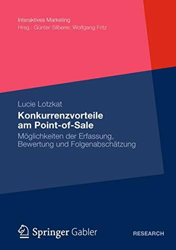 Konkurrenzvorteile am Point-of-Sale: Möglichkeiten der Erfassung, Bewertung und Folgenabschätzung (Interaktives Marketing) (German Edition)