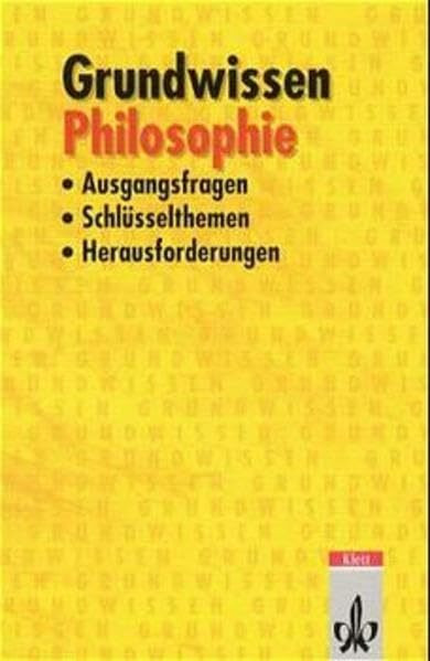 Philosophie. Ausgangsfragen, Schlüsselthemen, Herausforderungen: Klasse 10-13 (Grundwissen)