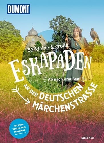 52 kleine & große Eskapaden an der Deutschen Märchenstraße: Ab nach draußen! (DUMONT Eskapaden)