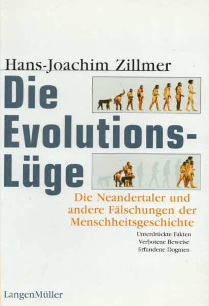 Die Evolutionslüge. Die Neandertaler und andere Fälschungen der Menschheitsgeschichte