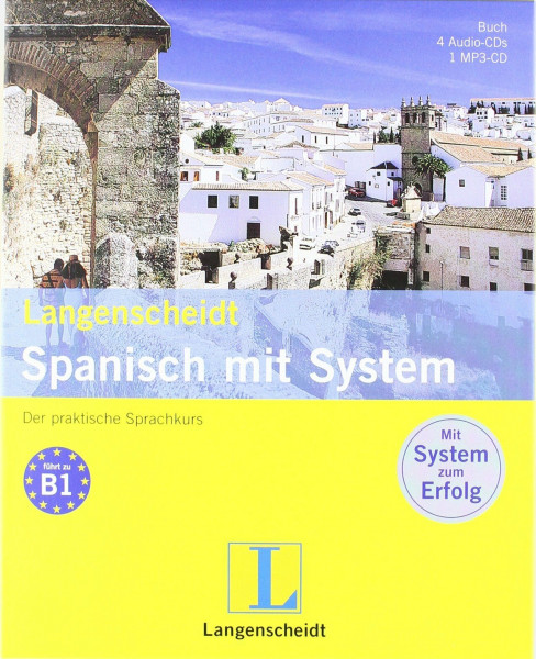 Langenscheidt Spanisch mit System - Set mit Buch, 4 Audio-CDs und 1 MP3-CD: Der praktische Sprachkurs: Der praktische Sprachkurs. Führt zu B1 (Langenscheidt Sprachkurse mit System)