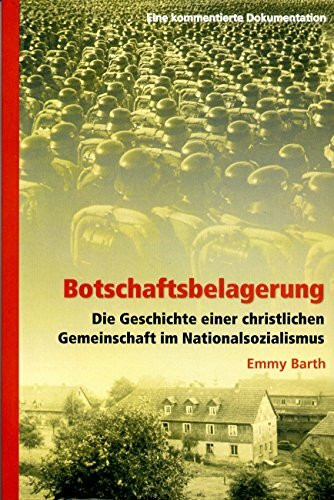 Botschaftsbelagerung - Die Geschichte einer christlichen Gemeinschaft im Nationalsozialismus