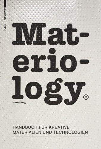 Materiology: Handbuch für Kreative: Materialien und Technologien