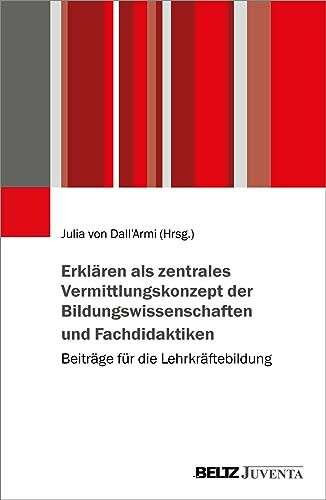 Erklären als zentrales Vermittlungskonzept der Bildungswissenschaften und Fachdidaktiken: Beiträge für die Lehrkräftebildung