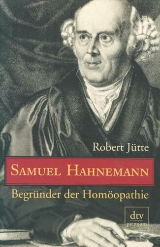 Samuel Hahnemann: Begründer der Homöopathie