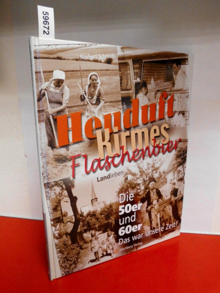 Heuduft, Kirmes, Flaschenbier - Landleben - Die 50er und 60er: Das war unsere Zeit!