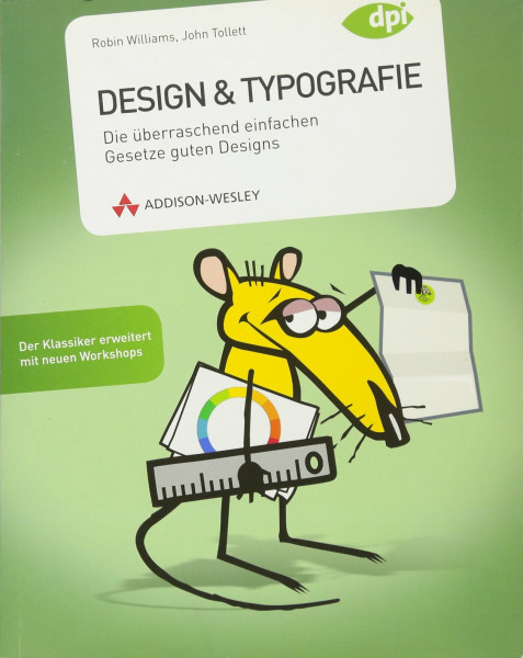 Design & Typografie - Der Klassiker erweitert mit neuen Workshops: Die überraschend einfachen Gesetze guten Designs (DPI Grafik)