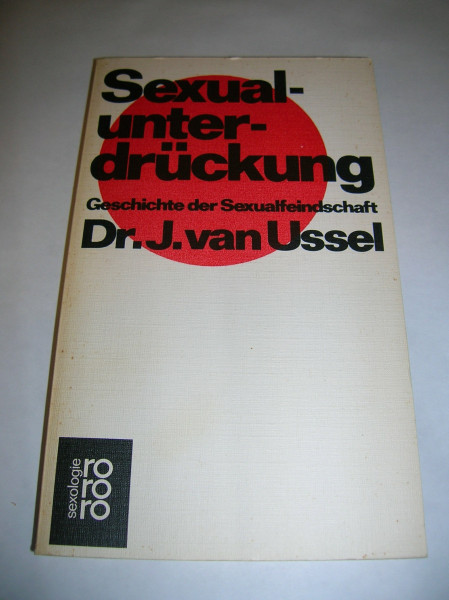 Sexualunterdrückung. Geschichte der Sexualfeindschaft