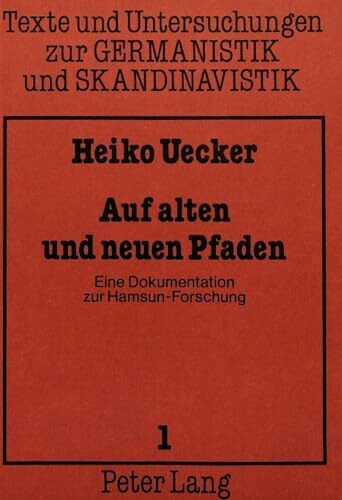 Auf alten und neuen Pfaden: Eine Dokumentation zur Hamsun-Forschung I (Texte und Untersuchungen zur Germanistik und Skandinavistik, Band 1)