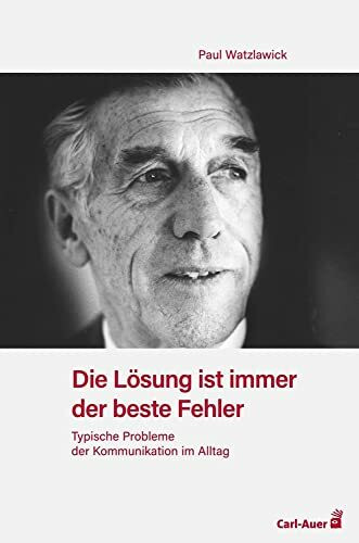 Die Lösung ist immer der beste Fehler: Typische Probleme der Kommunikation im Alltag