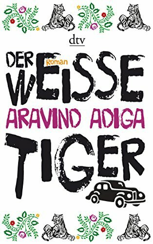 Der weiße Tiger: Roman