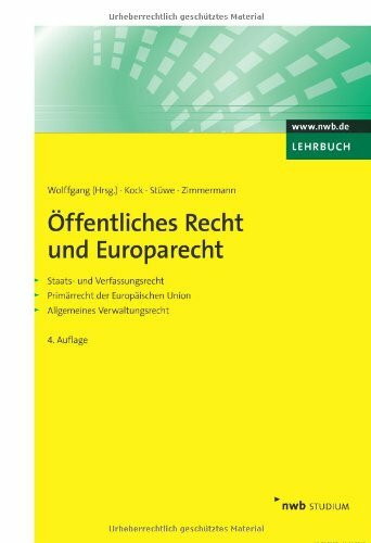 Öffentliches Recht und Europarecht: Staats- und Verfassungsrecht. Primärrecht der Europäischen Union. Allgemeines Verwaltungsrecht. (NWB Studium Betriebswirtschaft)
