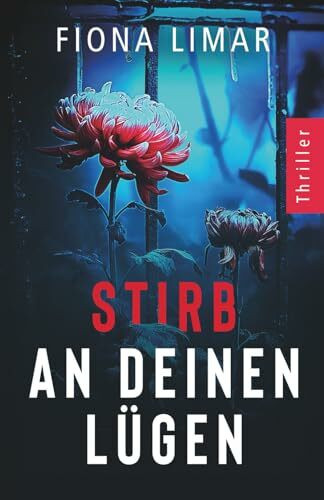 Stirb an deinen Lügen: Psychothriller (Psychiatrie-Thriller, Band 4)