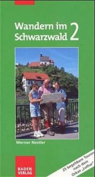 Wandern im Schwarzwald, Tl.2, 25 begehbare Wanderwege nach dem Orkan 'Lothar'