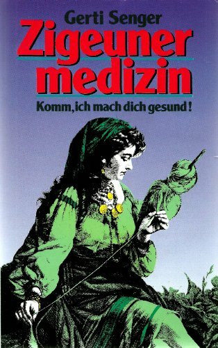 Zigeunermedizin: Komm, ich mach dich gesund