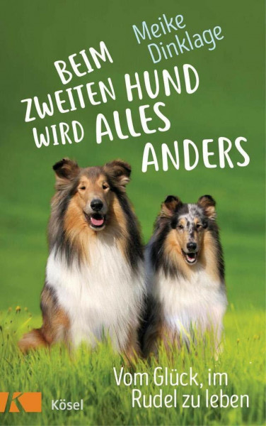 Beim zweiten Hund wird alles anders: Vom Glück, im Rudel zu leben