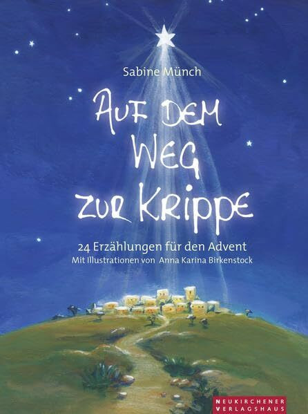 Auf dem Weg zur Krippe: 24 Erzählungen für den Advent