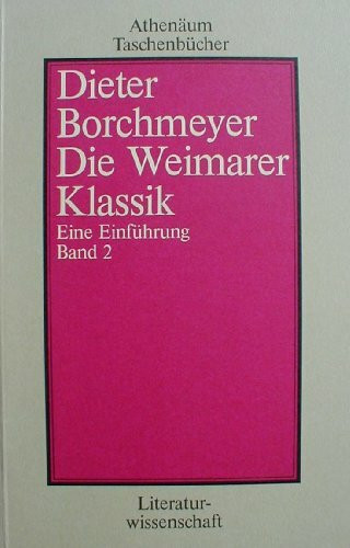 Die Weimarer Klassik II. Eine Einführung. ( Literaturwissenschaft).