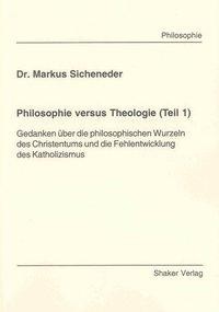Philosophie versus Theologie (Teil 1)