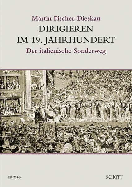 Dirigieren im 19. Jahrhundert: Der italienische Sonderweg