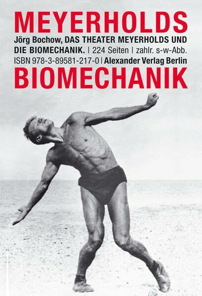 Das Theater Meyerholds und die Biomechanik: Hrsg.: Mime Centrum Berlin