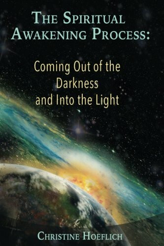 The Spiritual Awakening Process: Coming Out of the Darkness and Into the Light