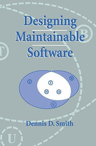 Designing Maintainable Software Designing Maintainable Software