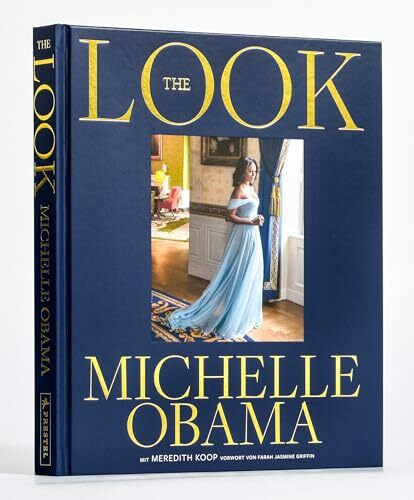 The Look (deutsche Ausgabe): New York Times Bestseller #1: Der Modestil der ehem. First Lady der USA, ihre ikonischen Looks und ihre Fashion-Philosophie, mit 280 Fotografien