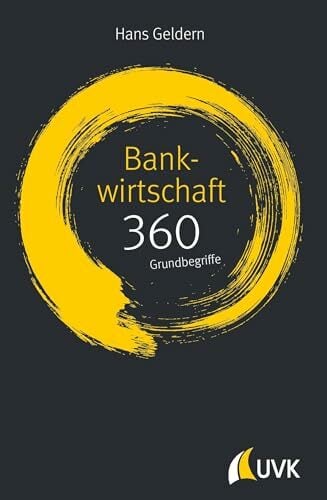 Bankwirtschaft: 360 Grundbegriffe kurz erklärt Bankwirtschaft: 360 Grundbegriffe kurz erklärt