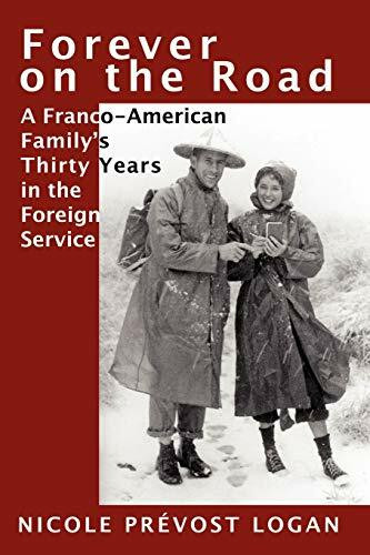 FOREVER ON THE ROAD: A Franco-American Family's Thirty Years in the Foreign Service