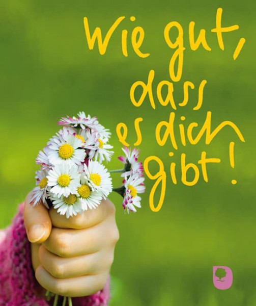 Wie gut, dass es dich gibt! (Eschbacher Mini)