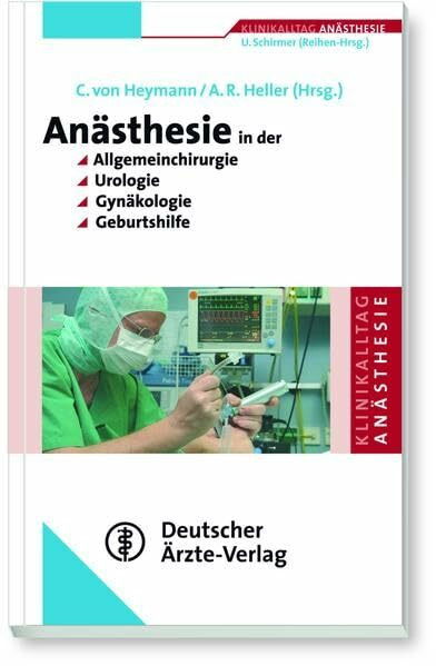 Anästhesie in der Allgemeinchirurgie, Urologie, Gynäkologie und Geburtshilfe (Klinikalltag Anästhesie)