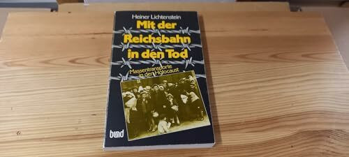 Mit der Reichsbahn in den Tod. Massentransporte in den Holocaust 1941 bis 1945