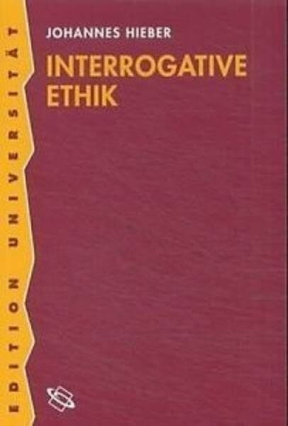 Interrogative Ethik: Habil.-Schr. (Edition Universität)