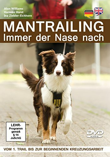 Mantrailing 1 - Immer der Nase nach: Vom 1. Trail bis zur beginnenden Kreuzungsarbeit