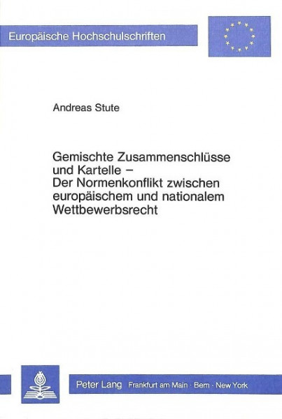 Gemischte Zusammenschlüsse und Kartelle- Der Normenkonflikt zwischen europäischem und nationalem Wet