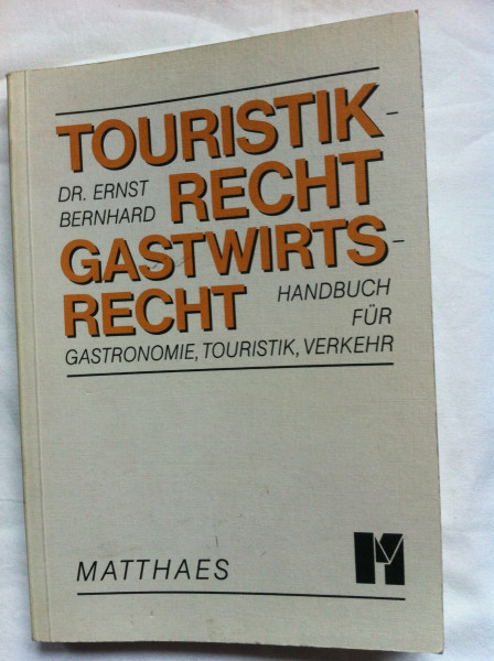 Touristikrecht, Gastwirtsrecht: Handbuch für Gastronomie, Touristik, Verkehr. 260 Stichwörter