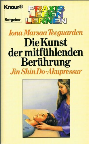 Die Kunst der mitfühlenden Berührung. Jin Shin Do-Akupressur.