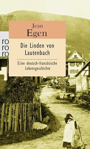 Die Linden von Lautenbach: Eine deutsch-französische Lebensgeschichte