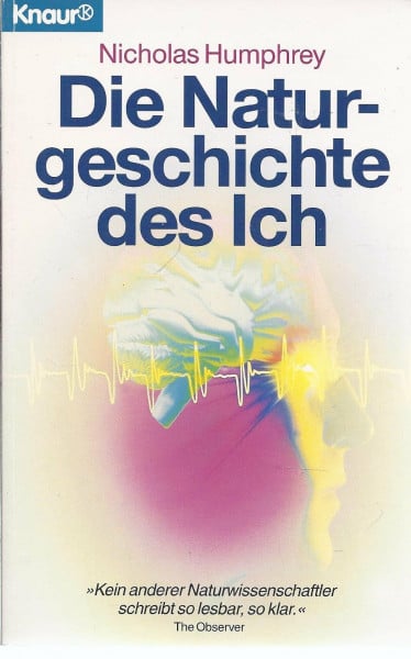 Die Naturgeschichte des Ich (Knaur Taschenbücher. Sachbücher)
