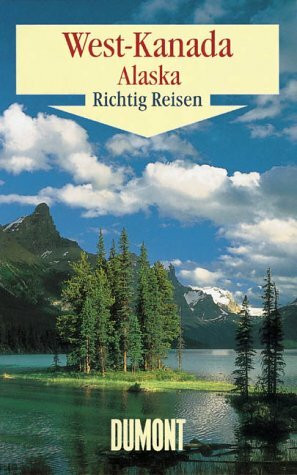 West-Kanada und Alaska (DuMont Richtig Reisen)