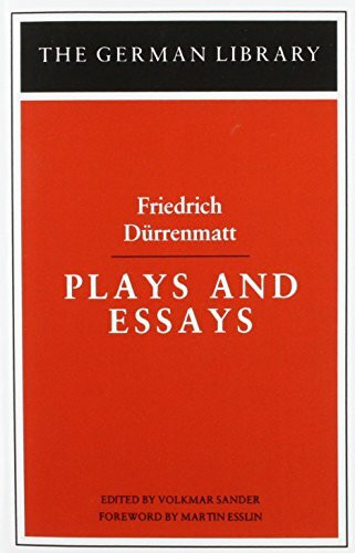 Plays and Essays: Friedrich Drrenmatt (German Library S.)