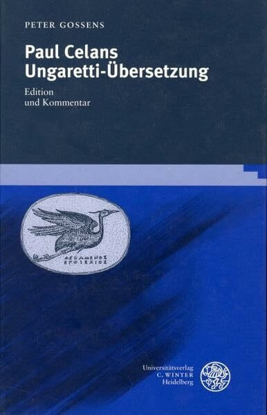 Neues Forum für allgemeine und vergleichende Literaturwissenschaft, Band 9: Paul Celans Ungaretti-Übersetzung. Edition und Kommentar
