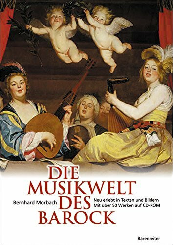 Die Musikwelt des Barock: Neu erlebt in Texten und Bildern. Mit über 50 Werken auf CD-ROM