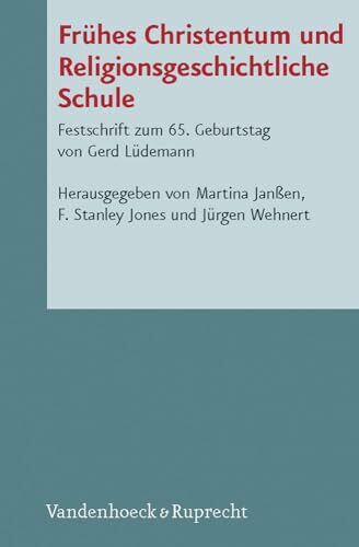 Frühes Christentum und Religionsgeschichtliche Schule: Festschrift zum 65. Geburtstag von Gerd Lüdemann (Novum Testamentum et Orbis Antiquus /Studien ... des Neuen Testaments (NTOA/StUNT), Band 95)