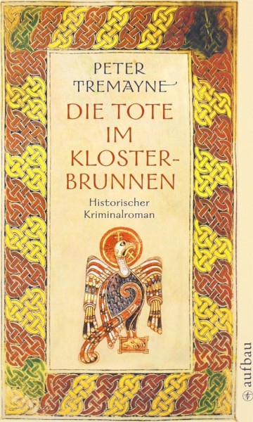 Die Tote im Klosterbrunnen: Historischer Kriminalroman: Historischer Kriminalroman. Aus d. Engl. v. Bela Wohl (Schwester Fidelma ermittelt, Band 4)