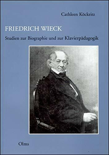 Friedrich Wieck: Studien zur Biographie und zur Klavierpädagogik (Studien und Materialien zur Musikwissenschaft)