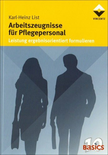 Arbeitszeugnisse für Pflegepersonal: Leistung ergebnisorientiert formulieren (10 Basics)