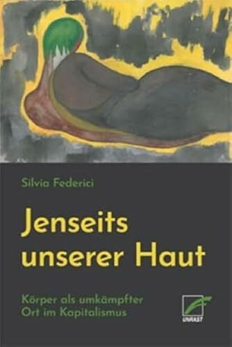 Jenseits unserer Haut: Körper als umkämpfter Ort im Kapitalismus